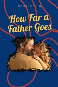 How Far a Father Goes: A Novel of Loss, Love, and the Worlds We'd Cross to Save Someone cover