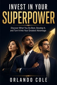 Invest in Your Superpower: Discover What You Do Best, Develop It, and Turn It Into Your Greatest Advantage cover