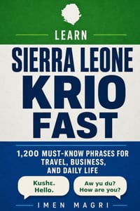 Learn Sierra Leone Krio Fast: 1,200 Must-Know Phrases for Travel, Business, and Daily Life cover