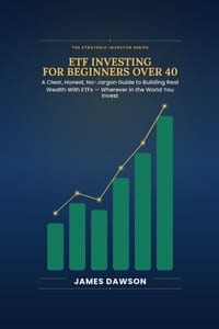 ETF Investing for Beginners Over 40: A Clear, Honest, No-Jargon Guide to Building Real Wealth With ETFs - Wherever in the World You Invest cover