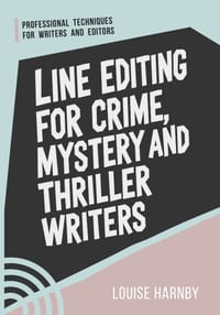 Line Editing for Crime, Mystery and Thriller Writers: Professional Techniques for Writers and Editors cover
