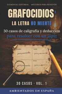 Grafocidios 1: La letra no miente. 30 casos de caligrafía y deducción para resolver con un lápiz. Misterios ambientados en España. cover