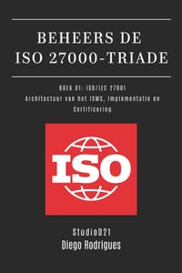 Beheers de ISO 27000-Triade Boek 01: ISO/IEC 27001: Architectuur van het ISMS, Implementatie en Certificering cover