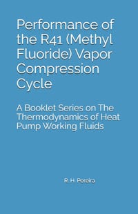 Performance of the R41 (Methyl Fluoride) Vapor Compression Cycle: Issue of A Booklet Series on The Thermodynamics of Heat Pump Working Fluids cover