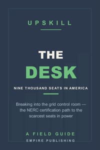 The Desk: Breaking Into the Grid Control Room - the NERC Certification Path to the Scarcest Seats in Power (A Field Guide) cover