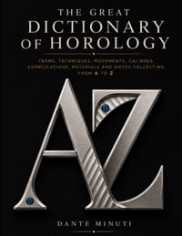 The Great Dictionary of Horology: Terms, techniques, movements, calibres, complications, materials and watch collecting from A to Z cover