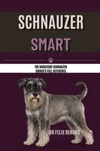 Schnauzer Smart: The Miniature Schnauzer Owner's Full Reference cover
