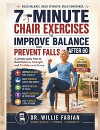7-Minute Chair Exercises to Improve Balance and Prevent Falls After 60: A Simple Daily Plan to Build Balance, Strength, and Confidence at Home cover