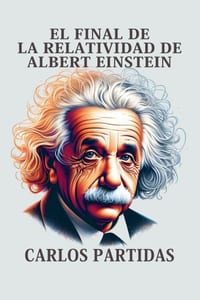 El Final de la Relatividad de Albert Einstein: El Universo No Es Relativo cover