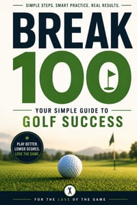 Break 100: Your Simple Guide to Golf Success cover