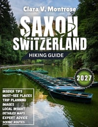 Saxon Switzerland Hiking Guide 2027: From Bastei Bridge to Malerweg Mastery: Expert Routes, Hidden Gems & Essential Park Wisdom cover