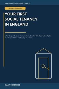 Your First Social Tenancy in England: A Plain-English Guide to Moving In, Rent, Benefits, Bills, Repairs, Your Rights, Your Responsibilities and Keepi cover