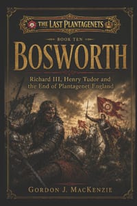 Bosworth: Richard III, Henry Tudor and the End of Plantagenet England cover