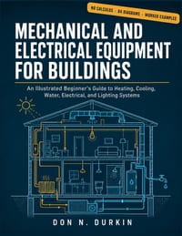 Mechanical and Electrical Equipment for Buildings: An Illustrated Beginner's Guide to Heating, Cooling, Water, Electrical, and Lighting Systems cover