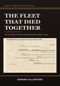 The Fleet That Died Together: The Java Sea and the Last Stand of Four Navies, 1942: The Java Sea and the Last Stand of Four Navies, 1942 cover
