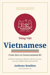 Vietnamese: From Zero to Conversational B1: 1,100 Essential Words in 7 Progressive Tiers - Northern (Hanoi) Pronunciation for English Speakers, with A cover