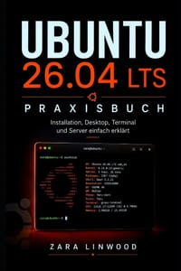 Ubuntu 26.04 Lts Praxisbuch: Installation, Desktop, Terminal und Server einfach erklärt cover