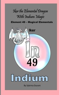 Iker The Elemental Dragon With Indium Magic: Element 49 - Magical Elementals Chemistry Fantasy cover