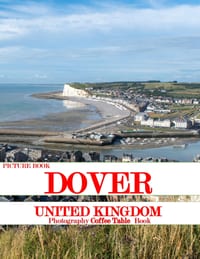 Dover: Cool Pictures That Create an Idea for You About an Amazing Area, Buildings style, Cultural Religious ... All Travels, Hiking and Pictures Lover cover