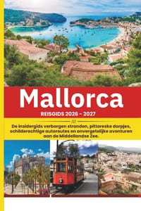 Majorca Reisgids 2026: De insidergids verborgen stranden, pittoreske dorpjes, schilderachtige autoroutes en onvergetelijke avonturen aan de Middelland cover