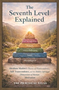 The Seventh Level Explained: Abraham Maslow's Theory of Transcendence, Self-Transcendence, and the Hidden Spiritual Dimension of Human Motivation cover