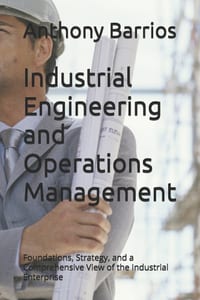Industrial Engineering and Operations Management: Foundations, Strategy, and a Comprehensive View of the Industrial Enterprise cover