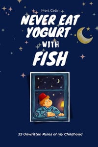 Never Eat Yogurt with Fish: 25 Unwritten Rules of a Turkish Childhood cover