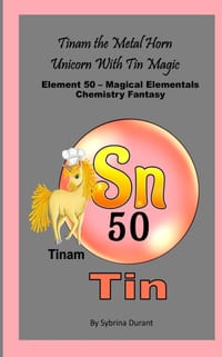 Tinam The Metal Horn Unicorn With Tin Magic: Element 50 - Magical Elementals Chemistry Fantasy cover