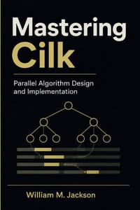 Mastering Cilk: Parallel Algorithm Design and Implementation cover