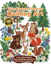 Tiny Forest Friends Quilling Art: Cute Chibi Animal Paper Quilling Collection and Design Inspiration cover