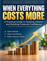 When Everything Costs More: Practical Strategies to Stretch Your Budget, Reduce Financial Stress, Save More, and Protect Your Money in Expensive Times cover