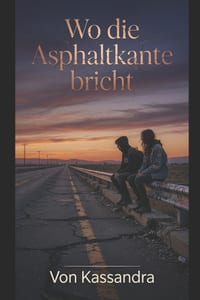 Wo die Asphaltkante bricht: Ein Roman über Entropie, Verlust und die Sehnsucht nach Heilung cover