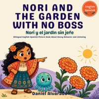 Nori and the Garden With No Boss - Nori y el jardín sin jefe: Bilingual English-Spanish Picture Book About Bossy Behavior and Listening cover