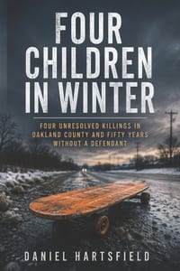 Four Children in Winter: Four Unresolved Killings in Oakland County and Fifty Years Without a Defendant cover