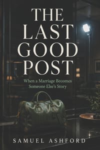 The Last Good Post: When a Marriage Becomes Someone Else's Story cover