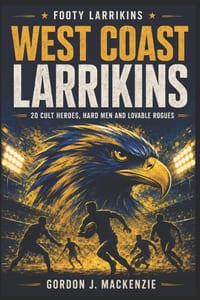 West Coast Larrikins: 20 Cult Heroes, Hard Men and Lovable Rogues cover