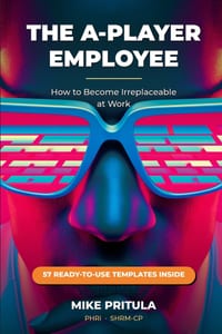 The A-Player Employee: How to Become Irreplaceable at Work: How to Become Irreplaceable at Work cover