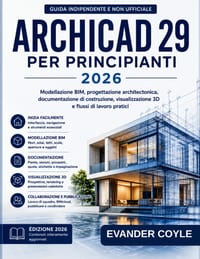 Archicad 29 Per Principianti 2026 cover