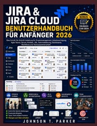 Jira & Jira Cloud Benutzerhandbuch Für Anfänger 2026: Ein Schritt-für-Schritt-praktisches Handbuch für Projektmanagement, Arbeitsverfolgung, agile Tea cover