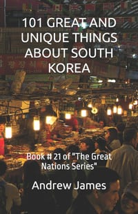 101 Great and Unique Things about South Korea: Book # 21 of "The Great Nations Series" cover