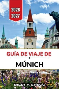 Guía de viaje de Múnich 2026-2027: Paseos por el casco antiguo, la cultura de las cervecerías, la campiña bávara y la planificación estacional. cover