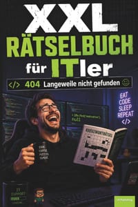 XXL Rätselbuch für ITler: 404 Langeweile nicht gefunden, humorvolles Geschenkbuch für Programmierer, Admins und Nerds, für jung und alt cover