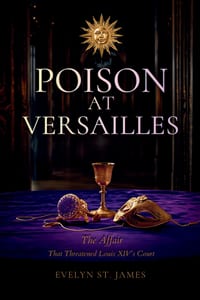 Poison at Versailles: The Affair That Threatened Louis XIV's Court cover