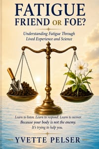 Fatigue - Friend or Foe?: Understanding Fatigue Through Lived Experience and Science cover