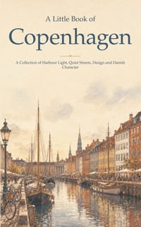 A Little Book of Copenhagen: A Collection of Harbour Light, Quiet Streets, Design and Danish Character cover