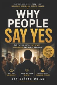 Why People Say Yes: The Psychology Behind Influence, Persuasion, and Human Behavior cover
