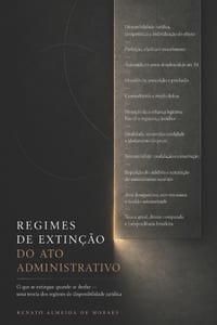 Regimes de Extinção Do Ato Administrativo: O que se extingue quando se desfaz - uma teoria dos regimes de disponibilidade jurídica cover