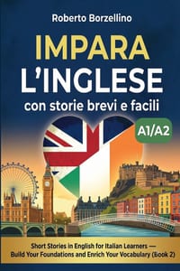 Impara l'inglese con storie brevi e facili: Short Stories in English for Italian Learners - Build Your Foundations and Enrich Your Vocabulary. Book 2 cover