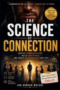 The Science of Connection: Master Communication, Build Confidence, and Create Relationships That Last cover