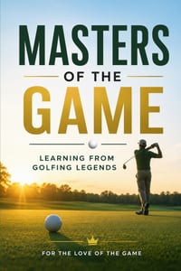 Masters of the Game: Learning from Golfing Legends cover